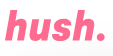 Hush Coupon & Promo Codes Hush Coupon & Promo Codes