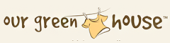 Our Green House Coupon & Promo Codes Our Green House Coupon & Promo Codes