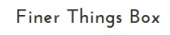Finer Things Box Coupon & Promo Codes Finer Things Box Coupon & Promo Codes