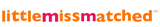 LittleMissMatched Coupon & Promo Codes LittleMissMatched Coupon & Promo Codes