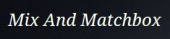 Mix and Matchbox Coupon & Promo Codes Mix and Matchbox Coupon & Promo Codes